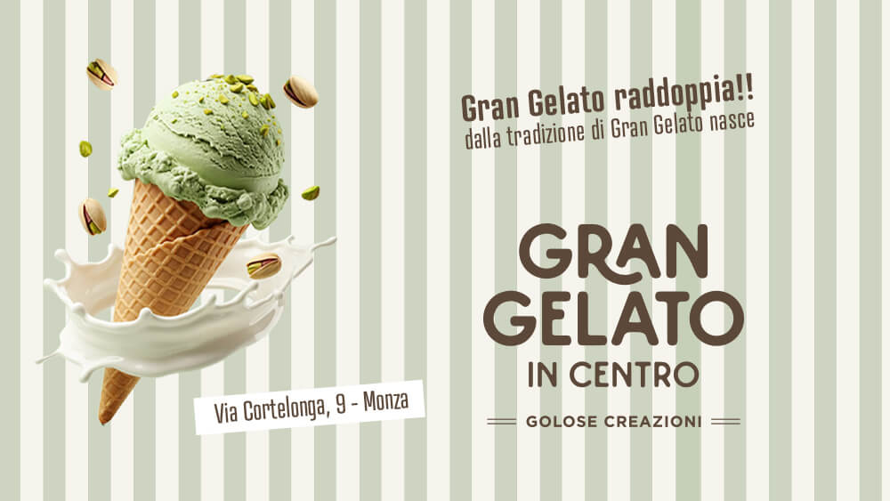 Una pallina di gelato al pistacchio in un cono galleggia nel latte, con dei pistacchi che le nuotano intorno. Il testo recita: «Gran Gelato raddoppia Gran Gelato in Centro». Via Cortelonga, 9 - Monza. Golose Creazioni. Sfondo a strisce.